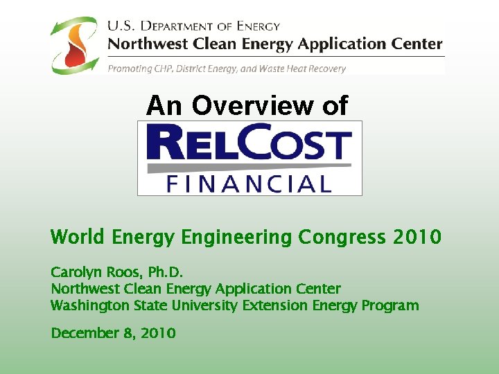 An Overview of World Energy Engineering Congress 2010 Carolyn Roos, Ph. D. Northwest Clean