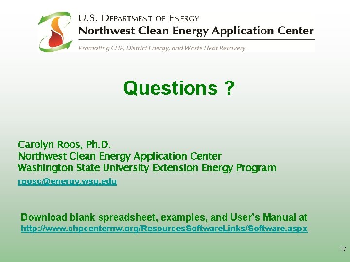 Questions ? Carolyn Roos, Ph. D. Northwest Clean Energy Application Center Washington State University