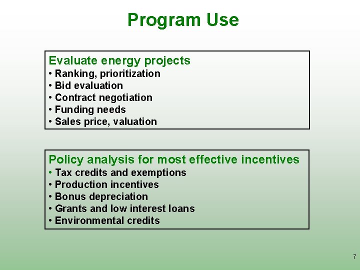 Program Use Evaluate energy projects • Ranking, prioritization • Bid evaluation • Contract negotiation