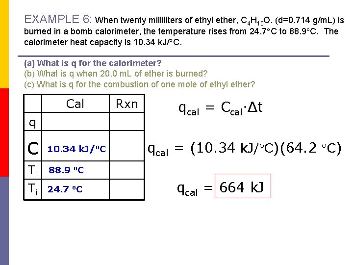 EXAMPLE 6: When twenty milliliters of ethyl ether, C 4 H 10 O. (d=0.