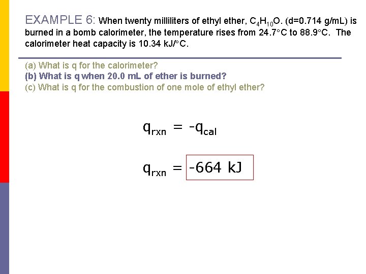 EXAMPLE 6: When twenty milliliters of ethyl ether, C 4 H 10 O. (d=0.