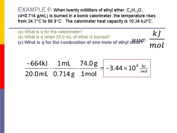 EXAMPLE 6: When twenty milliliters of ethyl ether, C 4 H 10 O. (d=0.