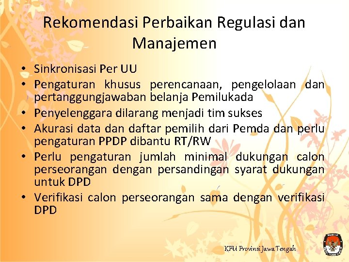 Rekomendasi Perbaikan Regulasi dan Manajemen • Sinkronisasi Per UU • Pengaturan khusus perencanaan, pengelolaan