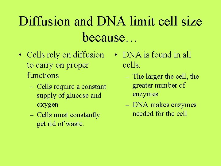 Diffusion and DNA limit cell size because… • Cells rely on diffusion to carry