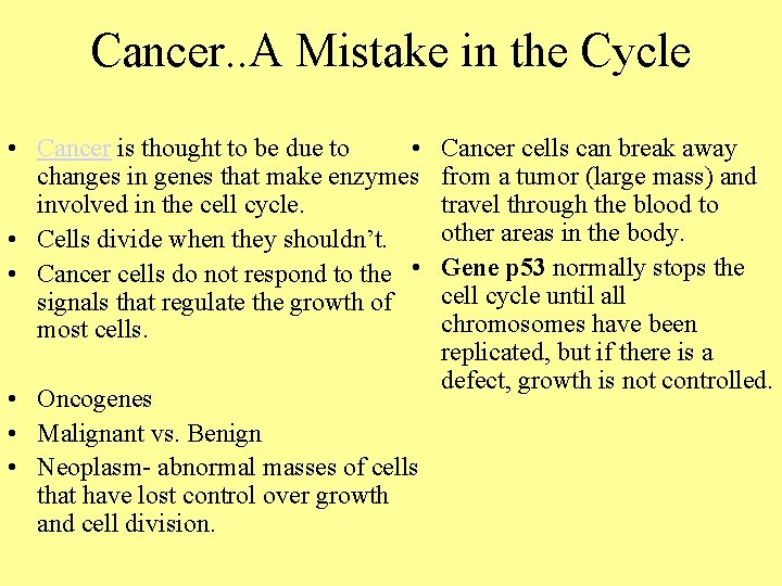 Cancer. . A Mistake in the Cycle • Cancer is thought to be due