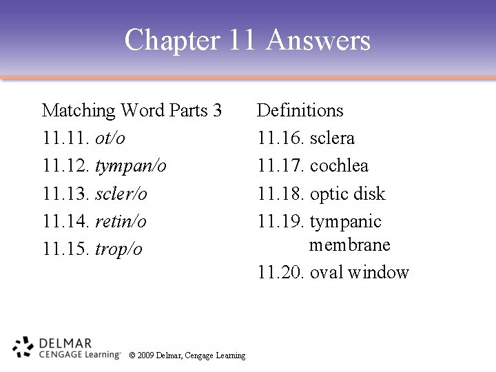 Chapter 11 Answers Matching Word Parts 3 11. ot/o 11. 12. tympan/o 11. 13.