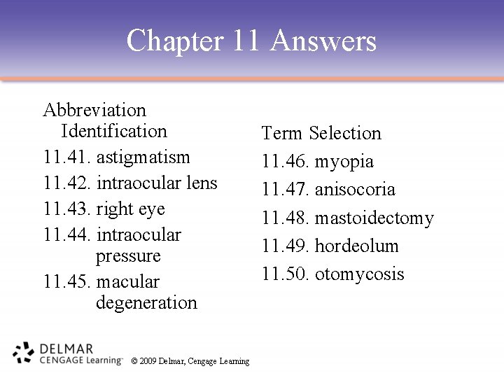 Chapter 11 Answers Abbreviation Identification 11. 41. astigmatism 11. 42. intraocular lens 11. 43.