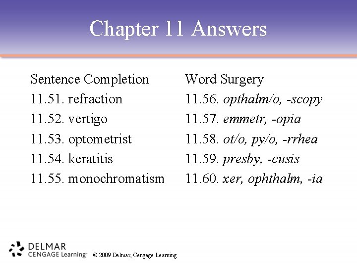 Chapter 11 Answers Sentence Completion 11. 51. refraction 11. 52. vertigo 11. 53. optometrist