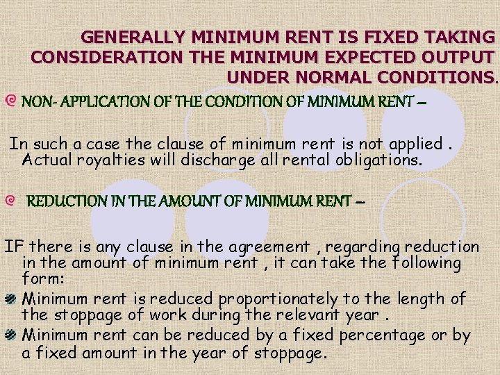 GENERALLY MINIMUM RENT IS FIXED TAKING CONSIDERATION THE MINIMUM EXPECTED OUTPUT UNDER NORMAL CONDITIONS.