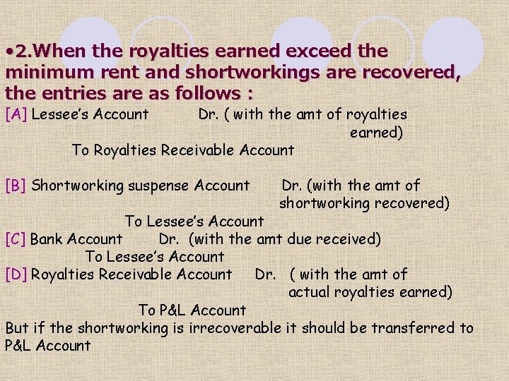  • 2. When the royalties earned exceed the minimum rent and shortworkings are