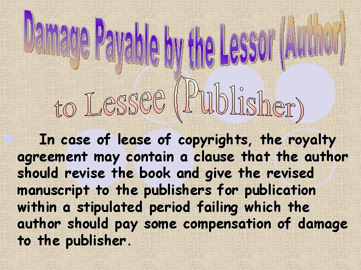 l In case of lease of copyrights, the royalty agreement may contain a clause