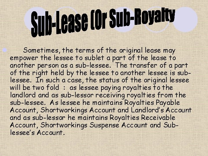 l Sometimes, the terms of the original lease may empower the lessee to sublet