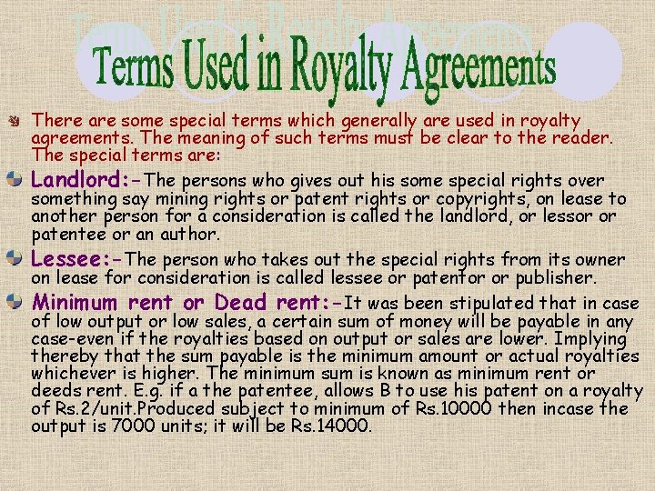 There are some special terms which generally are used in royalty agreements. The meaning