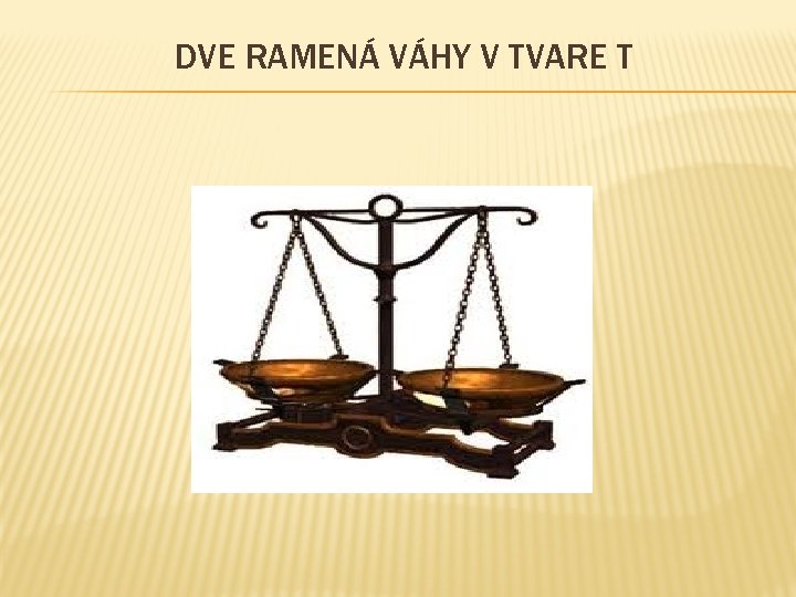 DVE RAMENÁ VÁHY V TVARE T 