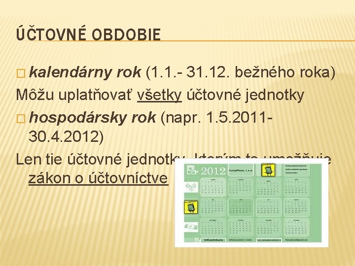 ÚČTOVNÉ OBDOBIE � kalendárny rok (1. 1. - 31. 12. bežného roka) Môžu uplatňovať