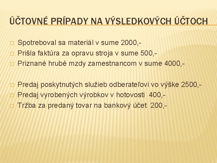 ÚČTOVNÉ PRÍPADY NA VÝSLEDKOVÝCH ÚČTOCH � � � Spotreboval sa materiál v sume 2000,