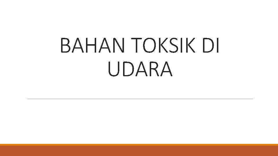 BAHAN TOKSIK DI UDARA 