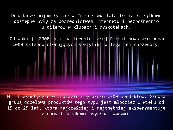 Dopalacze pojawiły się w Polsce dwa lata temu, początkowo dostępne były za pośrednictwem Internetu