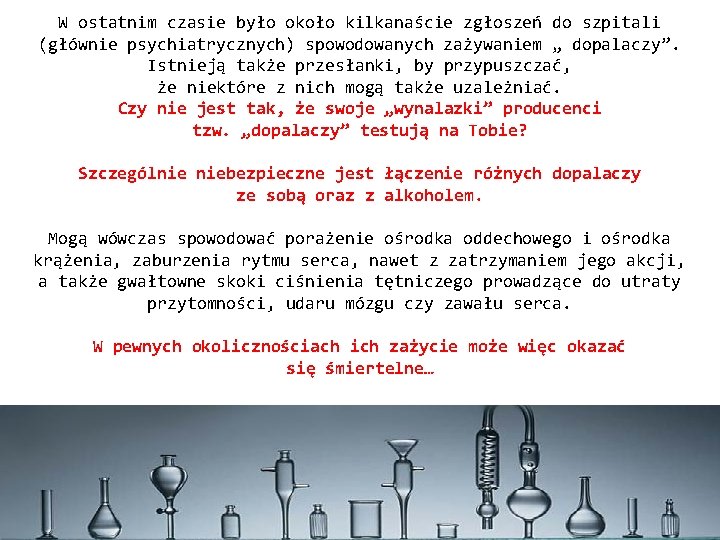 W ostatnim czasie było około kilkanaście zgłoszeń do szpitali (głównie psychiatrycznych) spowodowanych zażywaniem „