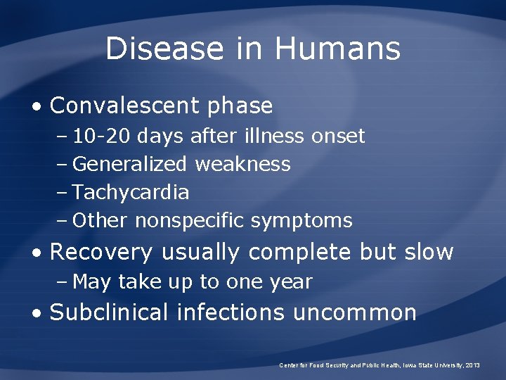 Disease in Humans • Convalescent phase – 10 -20 days after illness onset –