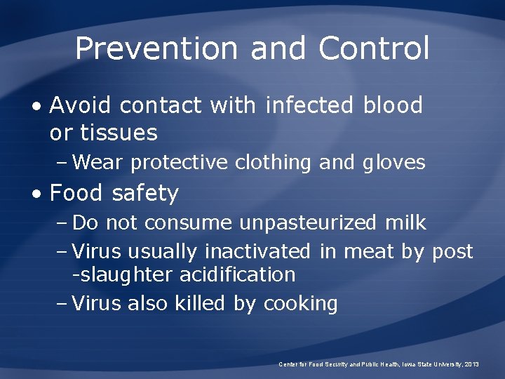 Prevention and Control • Avoid contact with infected blood or tissues – Wear protective