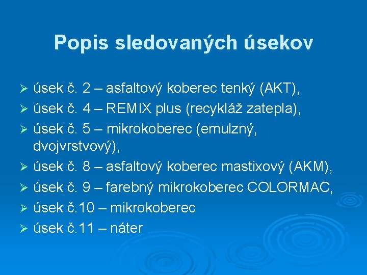 Popis sledovaných úsekov úsek č. 2 – asfaltový koberec tenký (AKT), Ø úsek č.