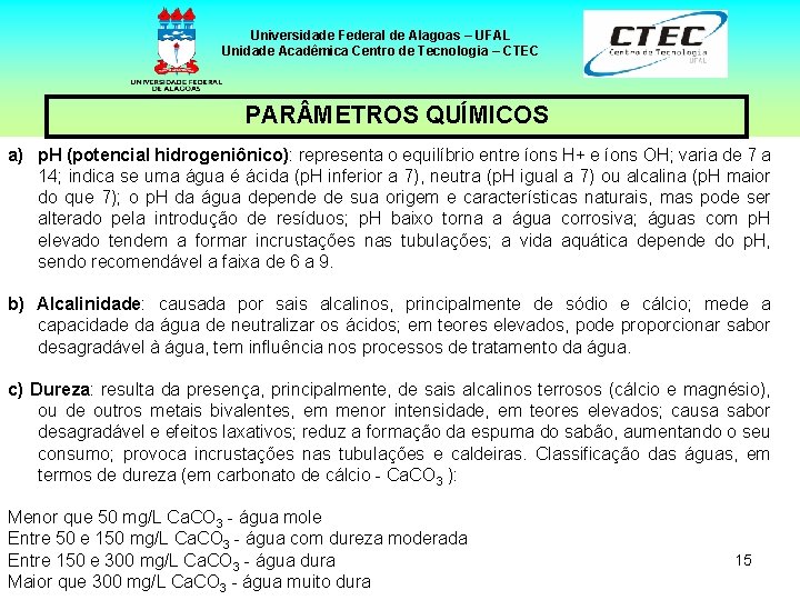 Universidade Federal de Alagoas – UFAL Unidade Acadêmica Centro de Tecnologia – CTEC PAR