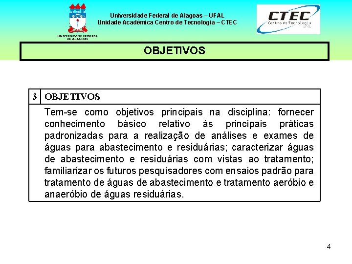Universidade Federal de Alagoas – UFAL Unidade Acadêmica Centro de Tecnologia – CTEC OBJETIVOS