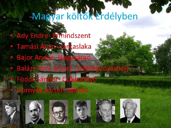 Magyar költők Erdélyben • • • Ady Endre- Érmindszent Tamási Áron- Farkaslaka Bajor Andor-