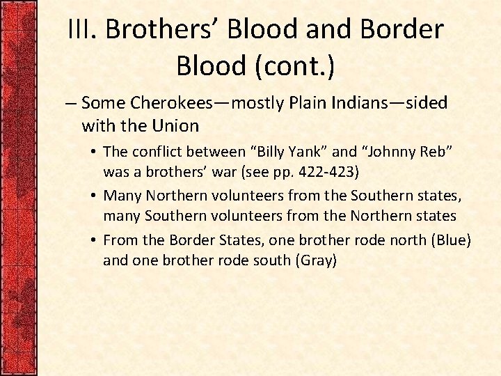 III. Brothers’ Blood and Border Blood (cont. ) – Some Cherokees—mostly Plain Indians—sided with