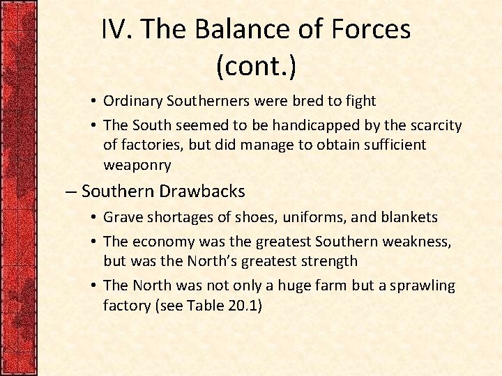 IV. The Balance of Forces (cont. ) • Ordinary Southerners were bred to fight