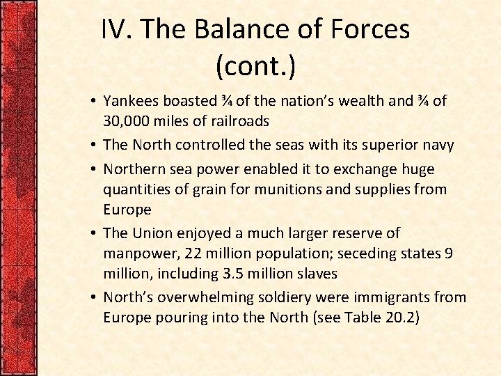 IV. The Balance of Forces (cont. ) • Yankees boasted ¾ of the nation’s