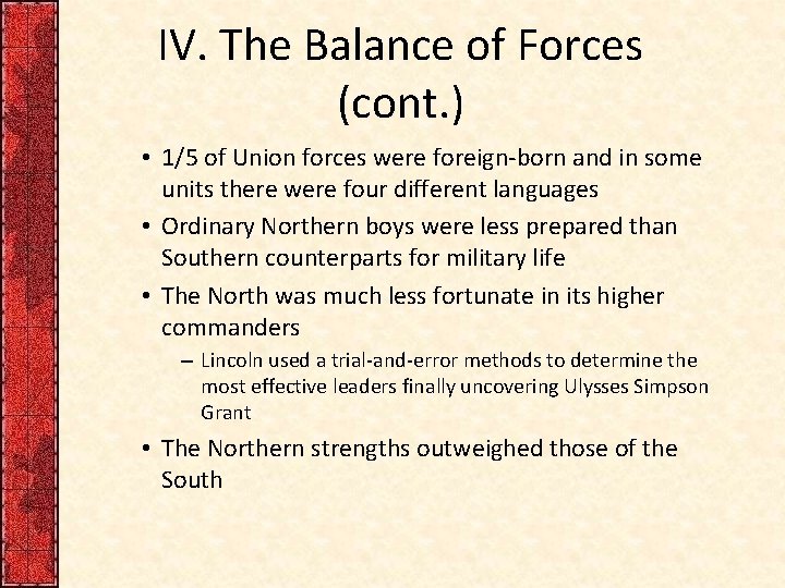 IV. The Balance of Forces (cont. ) • 1/5 of Union forces were foreign-born