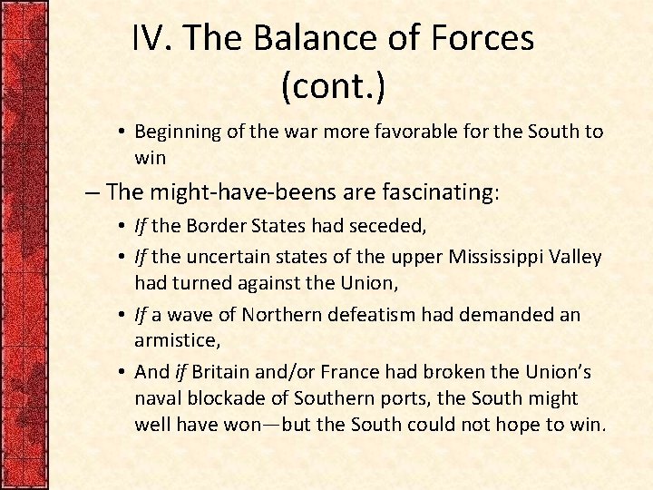 IV. The Balance of Forces (cont. ) • Beginning of the war more favorable