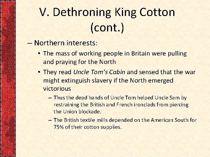 V. Dethroning King Cotton (cont. ) – Northern interests: • The mass of working