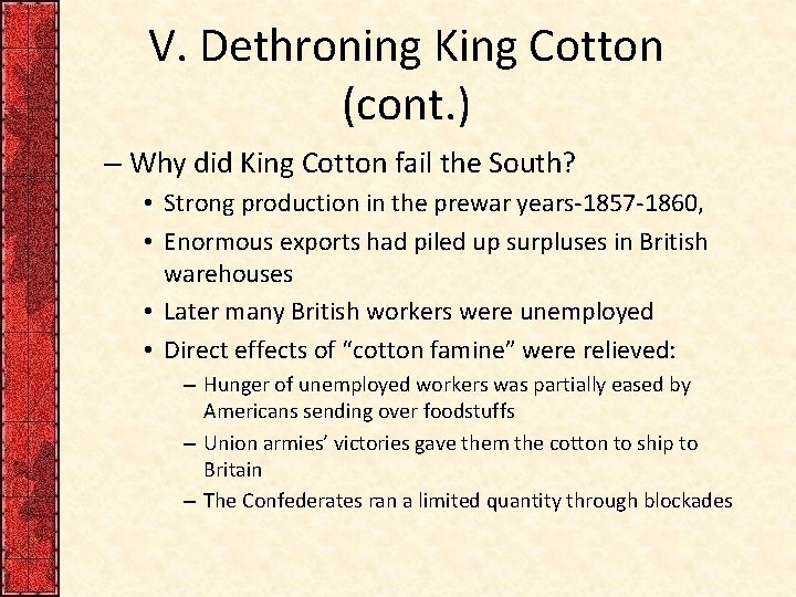 V. Dethroning King Cotton (cont. ) – Why did King Cotton fail the South?