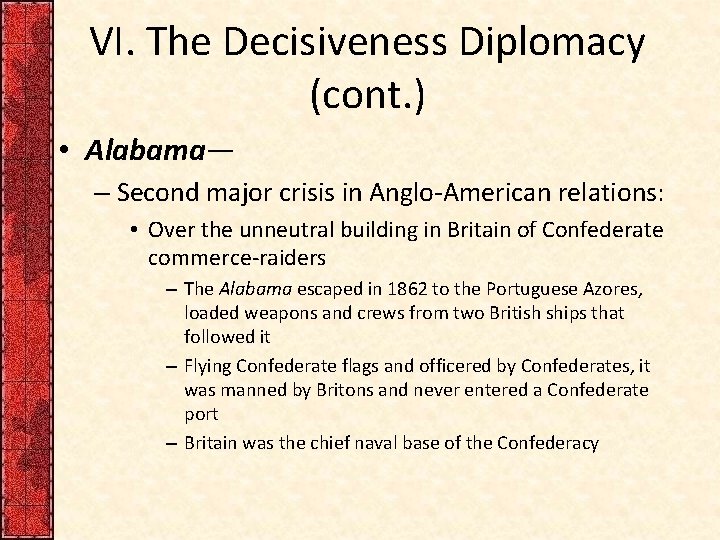 VI. The Decisiveness Diplomacy (cont. ) • Alabama— – Second major crisis in Anglo-American