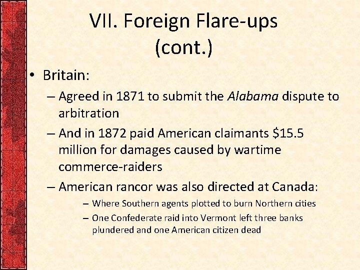 VII. Foreign Flare-ups (cont. ) • Britain: – Agreed in 1871 to submit the