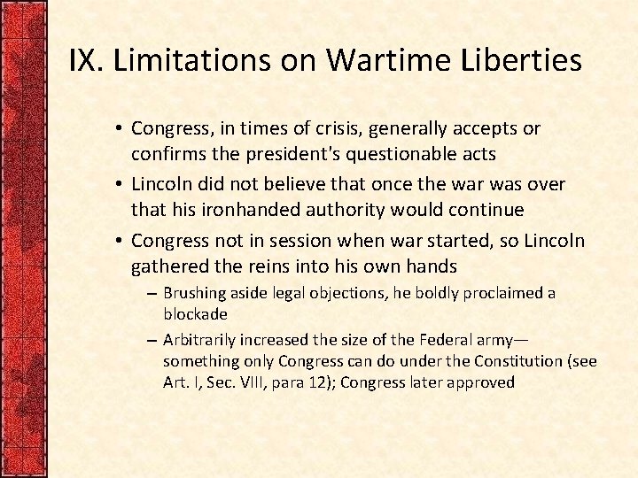 IX. Limitations on Wartime Liberties • Congress, in times of crisis, generally accepts or