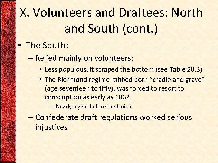 X. Volunteers and Draftees: North and South (cont. ) • The South: – Relied
