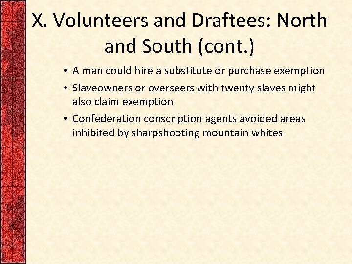 X. Volunteers and Draftees: North and South (cont. ) • A man could hire