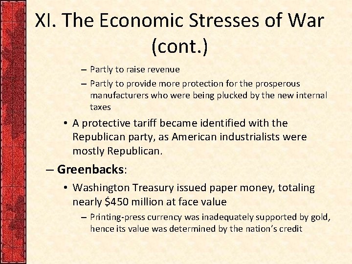 XI. The Economic Stresses of War (cont. ) – Partly to raise revenue –
