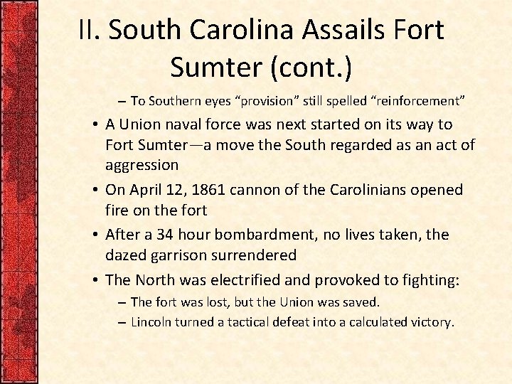 II. South Carolina Assails Fort Sumter (cont. ) – To Southern eyes “provision” still