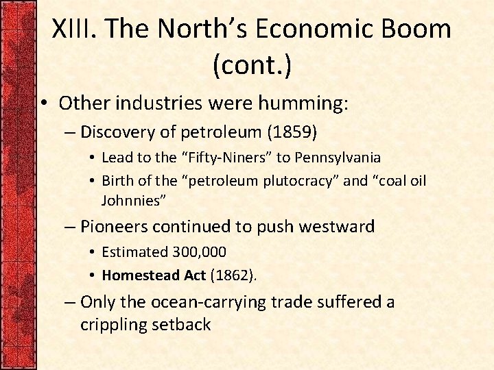 XIII. The North’s Economic Boom (cont. ) • Other industries were humming: – Discovery