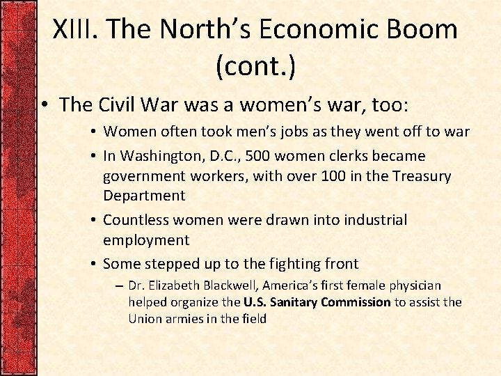 XIII. The North’s Economic Boom (cont. ) • The Civil War was a women’s