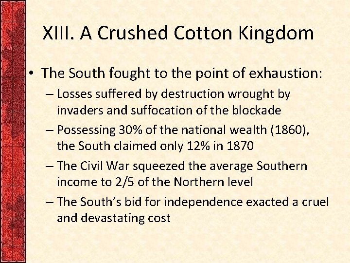 XIII. A Crushed Cotton Kingdom • The South fought to the point of exhaustion: