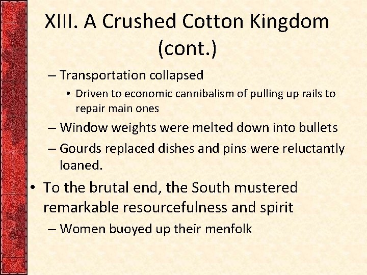 XIII. A Crushed Cotton Kingdom (cont. ) – Transportation collapsed • Driven to economic