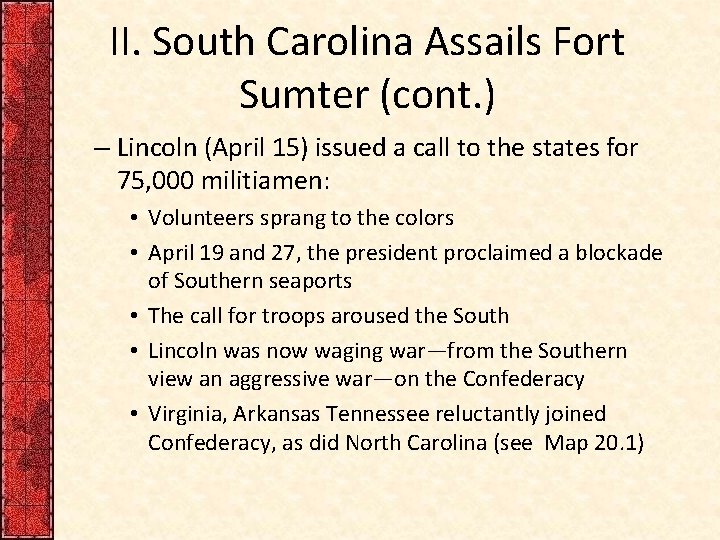 II. South Carolina Assails Fort Sumter (cont. ) – Lincoln (April 15) issued a
