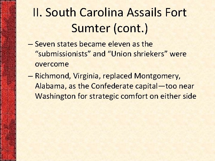 II. South Carolina Assails Fort Sumter (cont. ) – Seven states became eleven as