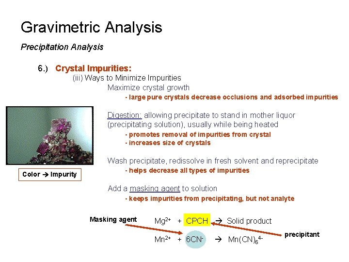 Gravimetric Analysis Precipitation Analysis 6. ) Crystal Impurities: (iii) Ways to Minimize Impurities Maximize